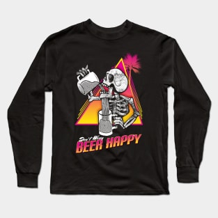 Don't Worry Beer Happy Long Sleeve T-Shirt